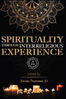 Spirituality through Interreligious Experience