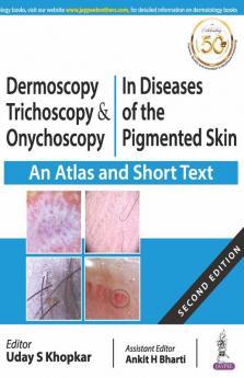 DERMOSCOPY TRICHOSCOPY & ONYCHOSCOPY IN DISEASES OF THE PIGMENTED SKIN (AN ATLAS AND SHORT TEXT)