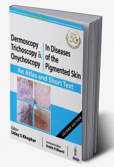 DERMOSCOPY TRICHOSCOPY & ONYCHOSCOPY IN DISEASES OF THE PIGMENTED SKIN (AN ATLAS AND SHORT TEXT)