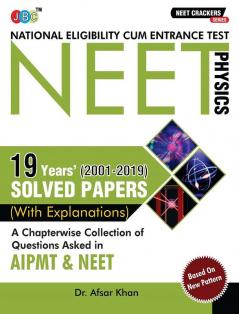 NEET CRACKERS: 19 Years (2001-2019) Solved Papers (With Explanations) A Chapterwise Collection of Questions Asked in AIPMT & NEET Physics