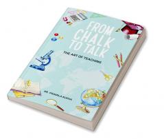 From Chalk to Talk: THE ART OF TEACHING English