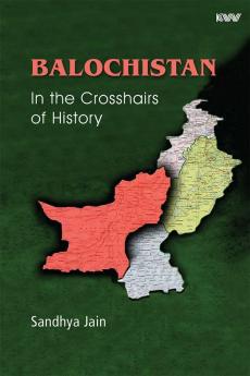 BALOCHISTAN In the Crosshairs of History