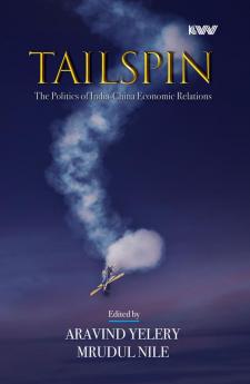 Tailspin The Politics of India-China Economic Relations