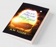 How to be filled with the Holy Spirit