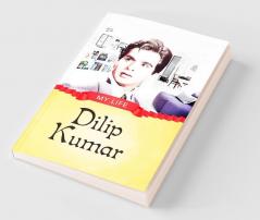 My Life : Dilip Kumar