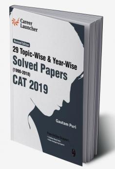 CAT 29 Topic-wise & Year-wise Solved Papers 1990-2018 (Revised Edition)