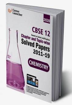 CBSE Class XII 2020 Chapter and Topicwise Solved Papers 2011-2019 Chemistry (All Sets Delhi & All India)