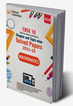 CBSE Class X 2020 - Mathematics Chapter and Topic-wise Solved Papers 2011-2019