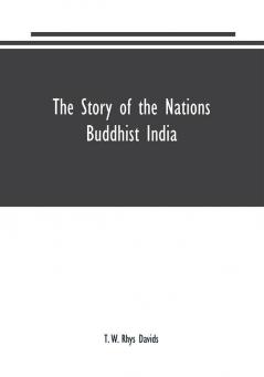 The Story of the Nations: Buddhist India