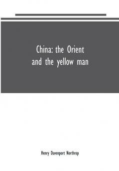 China: the Orient and the yellow man: