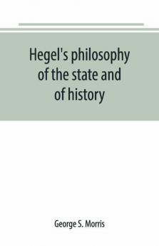 Hegel's philosophy of the state and of history