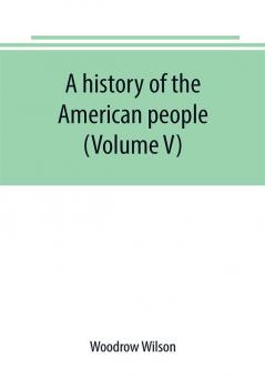 A history of the American people (Volume V)