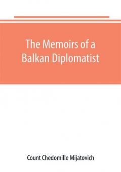 The Memoirs of a Balkan Diplomatist