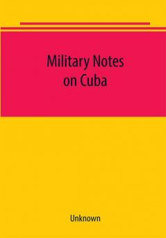 Military notes on Cuba