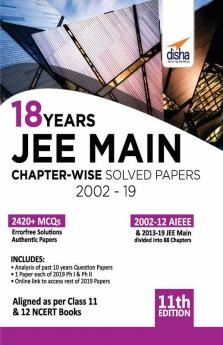 18 Years JEE MAIN Chapter-wise Solved Papers (2002 - 19) 11th Edition