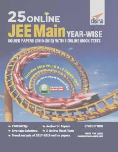 25 Online JEE Main Year-wise Solved Papers (2019 - 2012) with 5 Online Mock Tests 2nd Edition