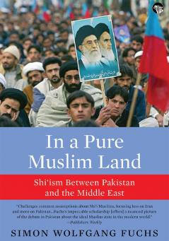 In a Pure Muslim Land: ShiIsm Between Pakistan and the Midd