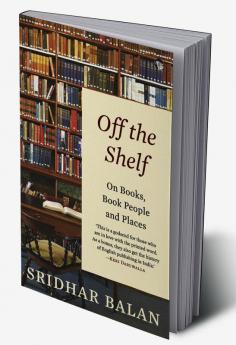 Off The Shelf: On Books Book People And Places