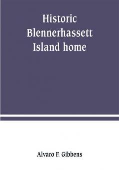 Historic Blennerhassett Island home near Parkersburg W. Va. Expedition against Spain