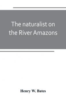 The naturalist on the River Amazons