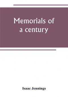 Memorials of a century. Embracing a record of individuals and events chiefly in the early history of Bennington Vt. and its First church