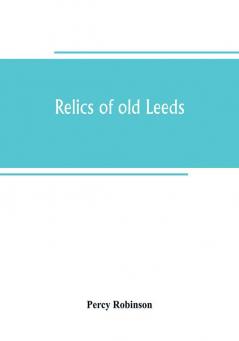 Relics of old Leeds