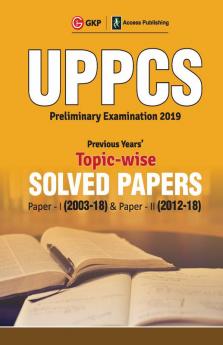 UPPCS 2019 : Previous Years' Topic-Wise Solved Papers : Paper I  2003-18  (Include Paper II : Solved Paper 2012-18)