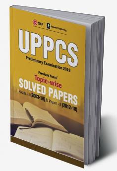 UPPCS 2019 : Previous Years' Topic-Wise Solved Papers : Paper I  2003-18  (Include Paper II : Solved Paper 2012-18)