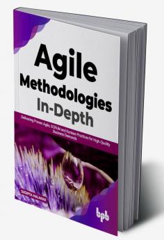 Agile Methodologies In-Depth