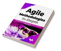 Agile Methodologies In-Depth