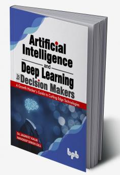 Artificial Intelligence and Deep Learning for Decision Makers