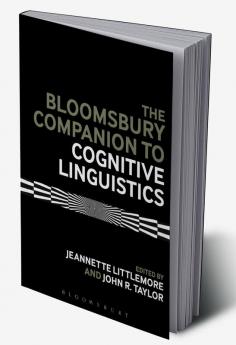 The Bloomsbury Companion to Cognitive Linguistics