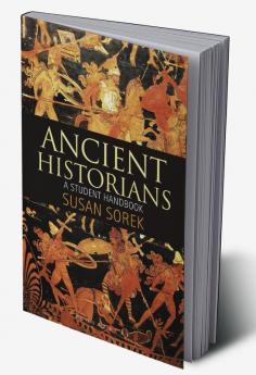 Ancient Historians: A Student Handbook