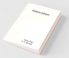 Hobson-Jobson; being a glossary of Anglo-Indian colloquial words and phrases and of kindred terms; etymological historical geographical and discursive