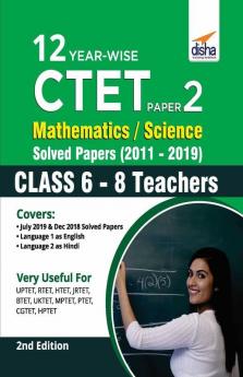 12 YEAR-WISE CTET Paper 2 (Mathematics & Science) Solved Papers (2011 - 2019) - 2nd English Edition