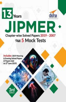 13 Years JIPMER Chapter-wise Solved Papers (2019-2007) with 5 Mock Tests 3rd Edition