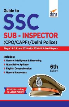 Guide to SSC Sub-Inspector (CPO/CAPFs/Delhi Police) Stage 1 & 2 Exam with 2016-18 Solved Papers 6th Edition
