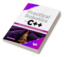 Practical Robotics in C++