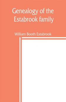 Genealogy of the Estabrook family including the Esterbrook and Easterbrooks in the United States