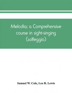 Melodia; a comprehensive course in sight-singing (solfeggio); the educational plan