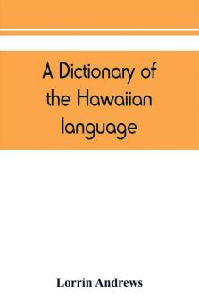 A dictionary of the Hawaiian language to which is appended an English-Hawaiian vocabulary and a chronological table of remarkable events