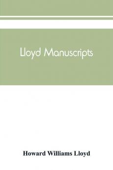 Lloyd manuscripts. Genealogics of the families of Awbrey-Vaughan Blunston Burbeck Garrett Gibbons Heacock Hodge Houlston Howard Hunt Jarman Jenkin-Griffith Jones Knight Knowles Lloyd Newman Paschall Paul Pearson Pennell Pott Pyle Re