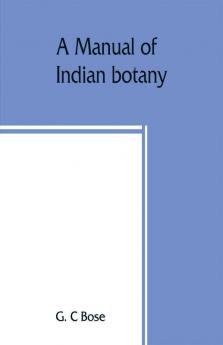 A manual of Indian botany