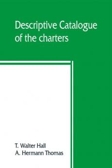 Descriptive catalogue of the charters rolls deeds pedigrees pamphlets newspapers monumental inscriptions maps and miscellaneous papers forming the Jackson collection at the Sheffield public reference library