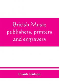 British music publishers printers and engravers