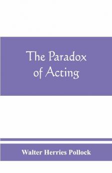The Paradox Of Acting