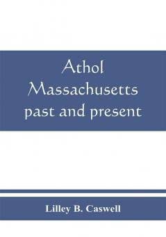 Athol Massachusetts past and present