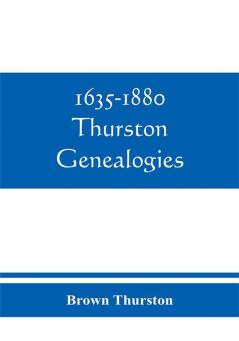 1635-1880 Thurston genealogies