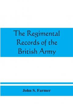 The regimental records of the British Army