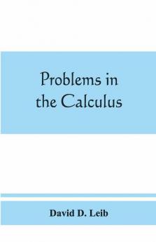 Problems In The Calculus With Formulas And Suggestions